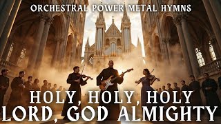 Holy, Holy, Holy, Lord God Almighty (Orchestral Power Metal Version) #ai