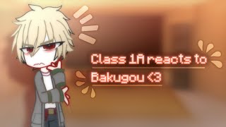 MHA/Class 1A Reacts to Bakugou ✧˖°.