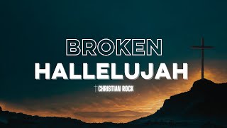 Broken Hallelujah (Lyrics Video) - Christian Rock I Christian Song 2024