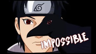 Shisui Uchiha AMV (I am King-Impossible(Shontelle Cover))