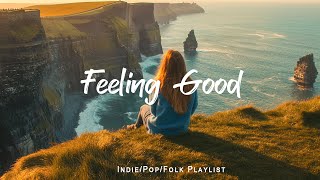 Feeling Good ☕ An Indie/Pop/Folk playlist for positive feelings and energy