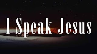 I Speak Jesus, Way Maker, Never Let Go (yrics) - Charity Gayle, Leeland