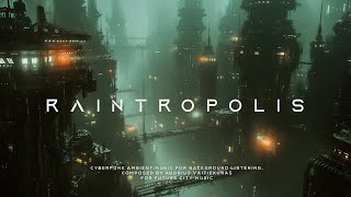 RAINTROPOLIS: Future City Sleep Music - ULTRA RELAXING Cyberpunk Ambient